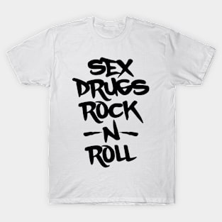 sex drugs rock n roll T-Shirt